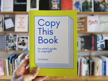 Load image into Gallery viewer, Eric Schrijver – Copy This Book: An Artist's Guide to Copyright