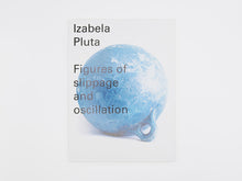 Load image into Gallery viewer, Izabela Pluta – Figures of slippage and oscillation
