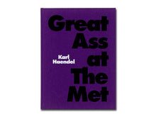 Load image into Gallery viewer, Karl Haendel – Great Ass at The Met