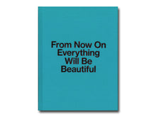 Load image into Gallery viewer, Jiří Thýn: From Now On Everything Will Be Beautiful