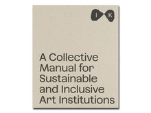 Load image into Gallery viewer, Islands of Kinship: A Collective Manual for Sustainable and Inclusive Art Institutions