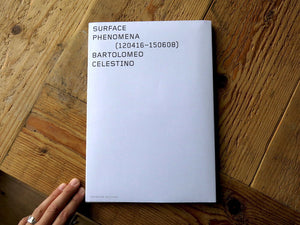 Bartolomeo Celestino – Surface Phenomena