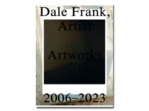 Dale Frank, Artist. Artworks 2006–2023