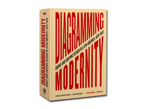 Rodrigo Gutiérrez Viñuales & Riccardo Boglione – Diagramming Modernity