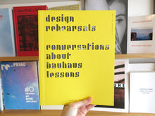 Load image into Gallery viewer, Design Rehearsals: Conversations about Bauhaus Lessons