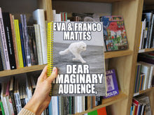 Load image into Gallery viewer, Eva &amp; Franco Mattes – Dear Imaginary Audience