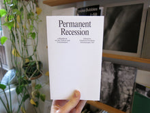 Load image into Gallery viewer, Permanent Recession: a Handbook on Art, Labour and Circumstance