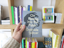 Load image into Gallery viewer, Gabriele Stötzer: On Fleeing into the Public
