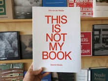 Load image into Gallery viewer, Erik van der Weijde - This Is Not My Book