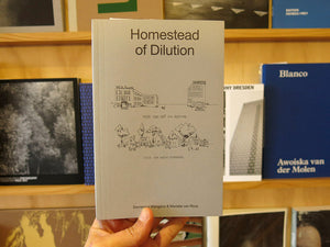 Domenico Mangano & Marieke van Rooy - Homestead of Dilution