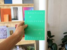 Load image into Gallery viewer, Félicia Atkinson - Improvising sculpture as delayed fictions