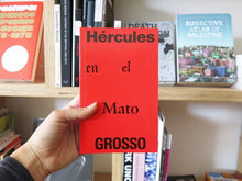 Load image into Gallery viewer, Pola Oloixarac and Esteban Insinger – Hércules en el Mato Grosso