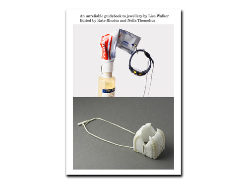An unreliable guidebook to jewellery by Lisa Walker