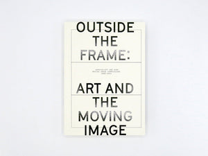 Outside the Frame: Art and the Moving Image