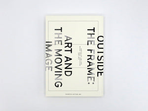 Outside the Frame: Art and the Moving Image
