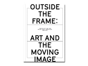 Outside the Frame: Art and the Moving Image