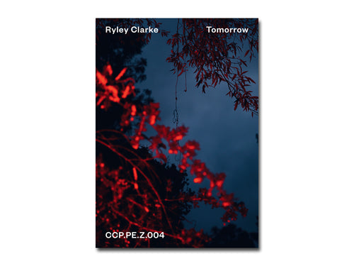 [FORTHCOMING] CCP.PE.Z004 Ryley Clarke – Tomorrow