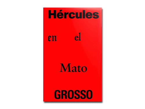 Pola Oloixarac and Esteban Insinger – Hércules en el Mato Grosso