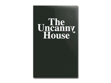 Load image into Gallery viewer, The Uncanny House