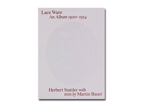 Herbert Stattler – Lace Ware: An Album 1900–1954