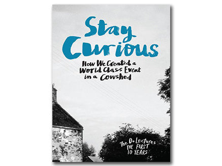 Stay Curious: How We Created a World Class Event in a Cowshed