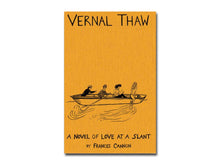 Load image into Gallery viewer, Frances (Franky) Cannon – Vernal Thaw: A novel of love at a slant