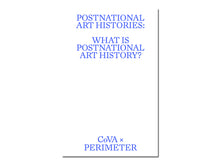 Load image into Gallery viewer, What is Postnational Art History?