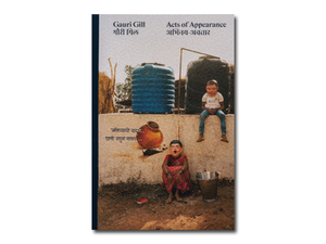 Gauri Gill – Acts of Appearance