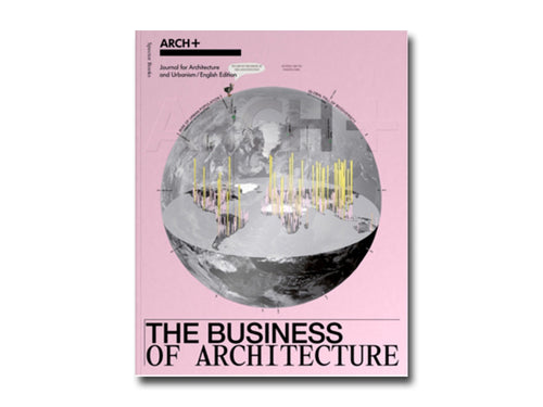 ARCH+ The Business of Architecture