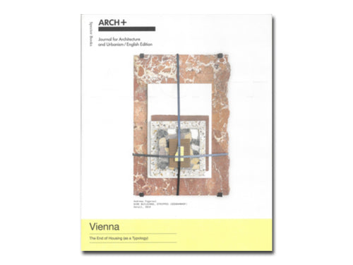 ARCH+ Vienna: The End of Housing (as a Typology)