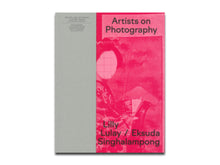 Load image into Gallery viewer, [FORTHCOMING] Lilly Lulay &amp; Eksuda Singhalampong – Artists on Photography