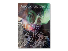 Load image into Gallery viewer, Anouk Kruithof: Be Like Water