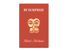 Load image into Gallery viewer, [FORTHCOMING] Henri Michaux – By Surprise