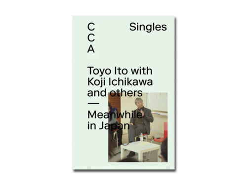 Toyo Ito with Koji Ichikawa and others – Meanwhile in Japan