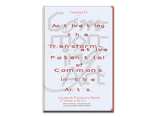 Load image into Gallery viewer, [FORTHCOMING] Commoning Art: Activating the Transformative Potential of Commons in the Arts