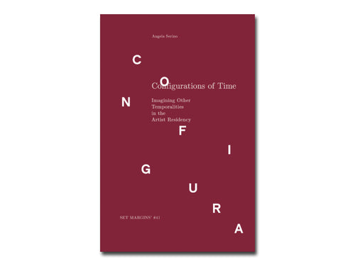Angela Serino – Configurations of Time: Imagining Other Temporalities in the Artist Residency