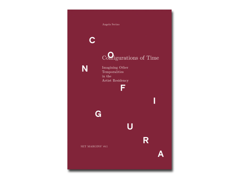 Angela Serino – Configurations of Time: Imagining Other Temporalities in the Artist Residency