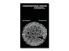 Load image into Gallery viewer, Carlo Bramanti – Conspiratorial Design: Information design for the bigger picture