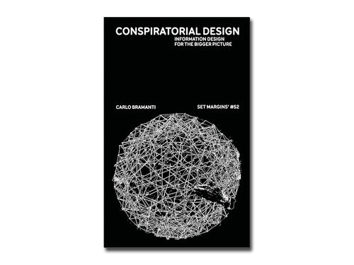 [FORTHCOMING] Carlo Bramanti – Conspiratorial Design: Information design for the bigger picture