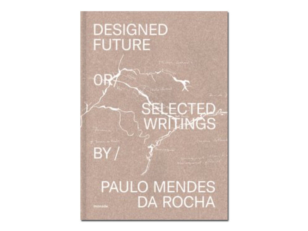 Paulo Mendes da Rocha – Designed Future