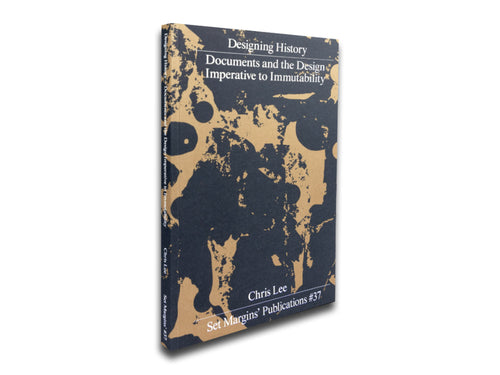 Chris Lee (ed.) – Designing History: Documents and the Design Imperative to Immutability