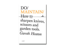 Load image into Gallery viewer, [FORTHCOMING] Gareth Heaton – Do Maintain: How to sharpen knives, scissors and garden tools