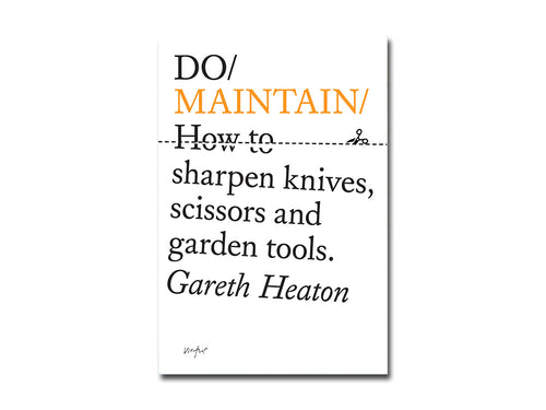 [FORTHCOMING] Gareth Heaton – Do Maintain: How to sharpen knives, scissors and garden tools