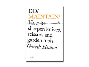 [FORTHCOMING] Gareth Heaton – Do Maintain: How to sharpen knives, scissors and garden tools
