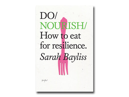 Sarah Bayliss – Do Nourish: How to eat for resilience