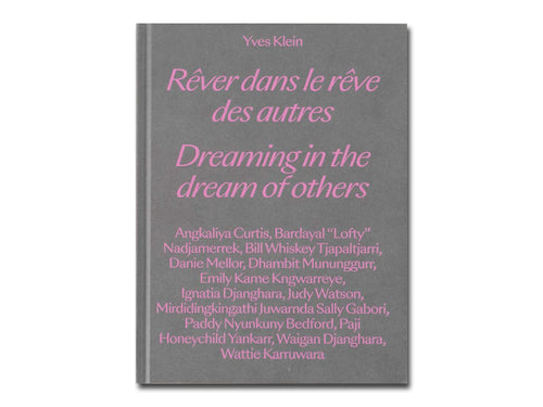 Yves Klein: Dreaming In The Dream Of Others