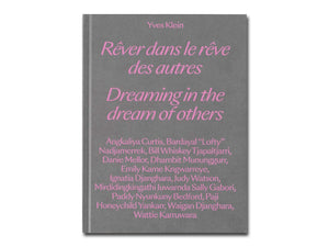 Yves Klein: Dreaming In The Dream Of Others