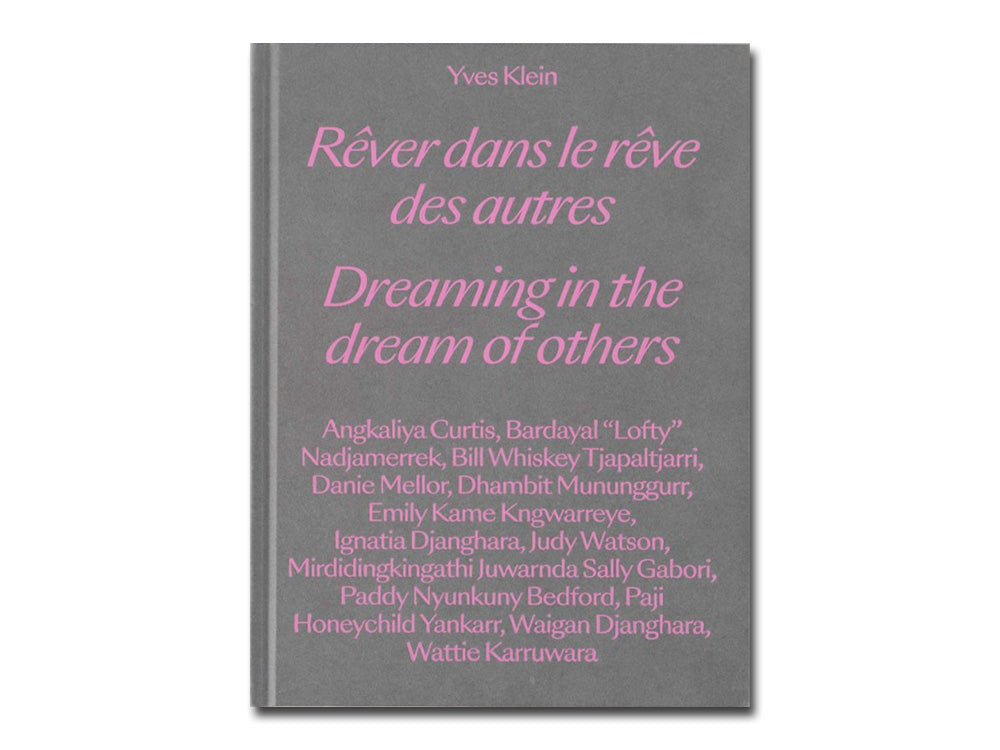 Yves Klein: Dreaming In The Dream Of Others