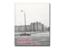 Load image into Gallery viewer, Dream On – Berlin, the 90s