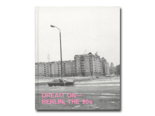 Dream On – Berlin, the 90s